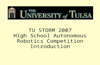 TU STORM 2007 High School Autonomous Robotics Competition Introduction.