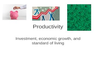 Productivity Investment, economic growth, and standard of living.