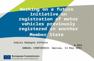 Idaira Robayna Alfonso E-REG ANNUAL CONFERENCE- Warsaw, 13 May 2011 Working on a future initiative on registration of motor vehicles previously registered.