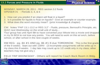 13.2 Forces and Pressure in Fluids MONDAY, MARCH 28, 2011 - REG section 3.2 fluids OPENER #1 - Periods 3, 4, & 6 1. How can you predict if an object will.