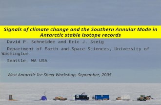 Signals of climate change and the Southern Annular Mode in Antarctic stable isotope records David P. Schneider and Eric J. Steig Department of Earth and.