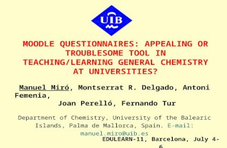 MOODLE QUESTIONNAIRES: APPEALING OR TROUBLESOME TOOL IN TEACHING/LEARNING GENERAL CHEMISTRY AT UNIVERSITIES? Manuel Miró, Montserrat R. Delgado, Antoni.