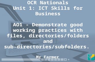 OCR Nationals Unit 1: ICT Skills for Business AO1 - Demonstrate good working practices with files, directories/folders and sub- directories/subfolders.