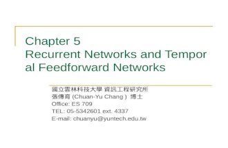 Chapter 5 Recurrent Networks and Temporal Feedforward Networks 國立雲林科技大學 資訊工程研究所 張傳育 (Chuan-Yu Chang ) 博士 Office: ES 709 TEL: 05-5342601 ext.