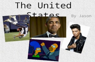 The United States By Jason. Facts about the United States The US is in North America