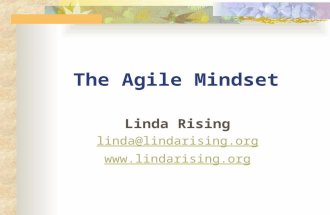 The Agile Mindset Linda Rising linda@lindarising.org .