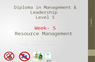 Diploma in Management & Leadership Level 5 Week- 5 Resource Management By Anjum Sattar Email anjumsattar@yahoo.com 11/10/2011 Water Only.