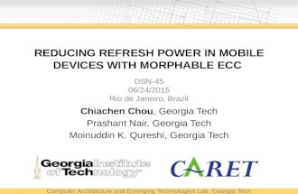 REDUCING REFRESH POWER IN MOBILE DEVICES WITH MORPHABLE ECC Chiachen Chou, Georgia Tech Prashant Nair, Georgia Tech Moinuddin K. Qureshi, Georgia Tech.