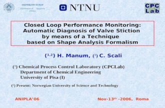 Closed Loop Performance Monitoring: Automatic Diagnosis of Valve Stiction by means of a Technique based on Shape Analysis Formalism ( 1,2 ) H. Manum, (