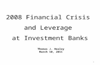 2008 Financial Crisis and Leverage at Investment Banks Thomas J. Healey March 10, 2011 1.