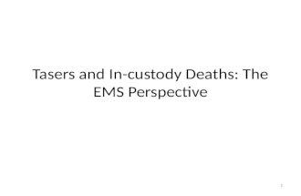 1 Tasers and In-custody Deaths: The EMS Perspective.