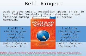 Bell Ringer: Work on your Unit 1 Vocabulary (pages 17-18) in your Sadlier Vocabulary Book. Whatever is not finished during your warm up will become homework.