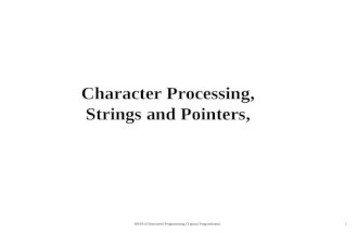 BBS514 Structured Programming (Yapısal Programlama)1 Character Processing, Strings and Pointers,