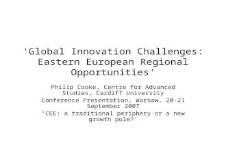 'Global Innovation Challenges: Eastern European Regional Opportunities' Philip Cooke, Centre for Advanced Studies, Cardiff University Conference Presentation,