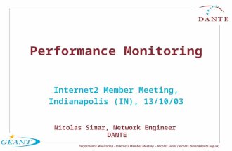 Performance Monitoring - Internet2 Member Meeting -- Nicolas Simar (Nicolas.Simar@dante.org.uk) Performance Monitoring Internet2 Member Meeting, Indianapolis.