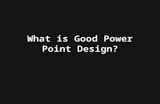 What is Good Power Point Design? Six Rules for the Effective Design Summary PurposeDesignClearConsistentSimple Big Click the words to explore Press