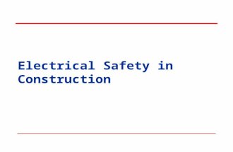 Electrical Safety in Construction. Objectives In this course, we will discuss the following: Common electrical hazards Standards relating to those hazards.