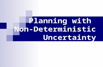 Planning with Non-Deterministic Uncertainty. Recap Uncertainty is inherent in systems that act in the real world Last lecture: reacting to unmodeled disturbances.