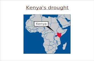 Kenya's drought. ¤ Summary ¤ * Kenya before the drought. * Consequences of the drought on the: - Animals and humans fight to survive - Lake Naivasha.