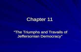 Chapter 11 “The Triumphs and Travails of Jeffersonian Democracy”