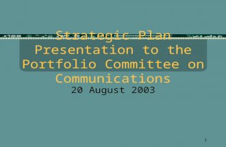 1 Strategic Plan Presentation to the Portfolio Committee on Communications 20 August 2003.