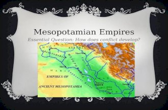 MESOPOTAMIAN EMPIRES Essential Question: How does conflict develop?