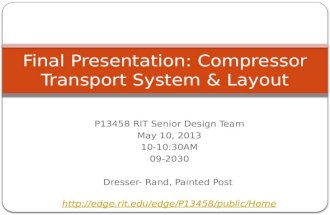 P13458 RIT Senior Design Team May 10, 2013 10-10:30AM 09-2030 Dresser- Rand, Painted Post  Final Presentation: