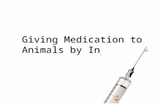 Giving Medication to Animals by Injection. Introduction For many medicines and vaccines, injection is the best method of administration to an animal.
