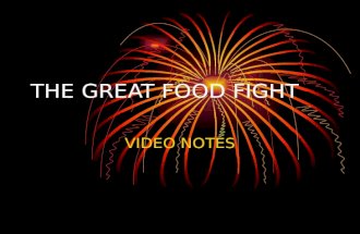 THE GREAT FOOD FIGHT VIDEO NOTES. SURVIVAL HAS BEEN A FIGHT FOR FOOD HUNTING AND GATHERING CIVILIZATION DEVELOPED MAN NEEDED TO PRESERVE FOOD SUPPLY –