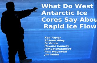 What do Paleoclimate. records tell us about. WAIS stability? What Do West Antarctic Ice Cores Say About Rapid Ice Flow? Ken Taylor Richard Alley Ed Brook.