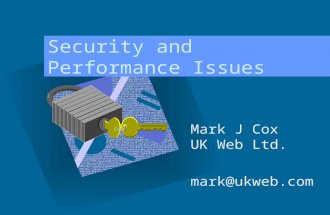 Security and Performance Issues Mark J Cox UK Web Ltd. mark@ukweb.com.