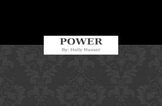 By: Holly Hauser. Power can take many forms---a natural disaster, hurtful words, a successful business, and even our electricity in the home. All of these.