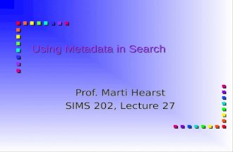 Using Metadata in Search Prof. Marti Hearst SIMS 202, Lecture 27.