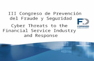 III Congreso de Prevención del Fraude y Seguridad Cyber Threats to the Financial Service Industry and Response.