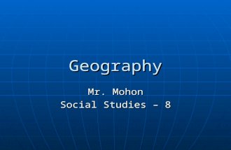 Geography Mr. Mohon Social Studies – 8. Journal Entry 1: Consider the following questions and write at least a paragraph response using complete sentences.