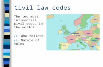Civil law codes The two most influential civil codes in the world? (1) Who follows (2) Nature of rules.