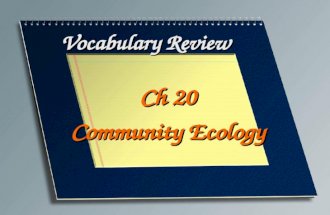 Vocabulary Review Ch 20 Community Ecology. A relationship between two species in which one species, the predator, feeds on the other species, the prey.