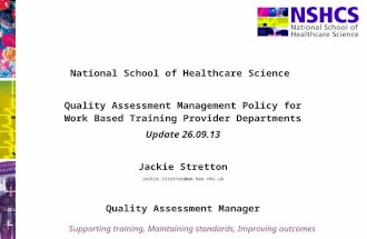 Supporting training, Maintaining standards, Improving outcomes National School of Healthcare Science Quality Assessment Management Policy for Work Based.