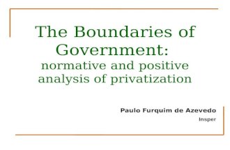 Paulo Furquim de Azevedo Insper The Boundaries of Government: normative and positive analysis of privatization.
