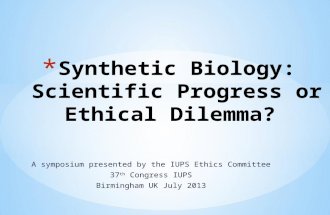 A symposium presented by the IUPS Ethics Committee 37 th Congress IUPS Birmingham UK July 2013.
