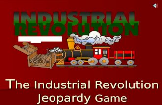 T he Industrial Revolution Jeopardy Game Industrial Revolution Government Life before the Industrial Revolution VocabularyInventions More Inventions.