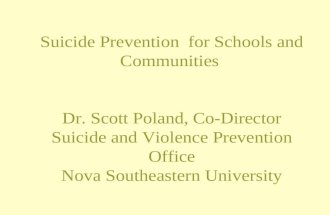 Suicide Prevention for Schools and Communities Dr. Scott Poland, Co-Director Suicide and Violence Prevention Office Nova Southeastern University.