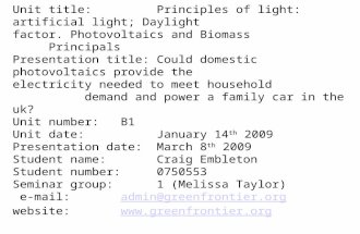 Unit title: Principles of light: artificial light; Daylight factor. Photovoltaics and Biomass Principals Presentation title:Could domestic photovoltaics.