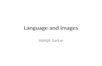 Language and images Abhijit Sarkar. Noun Verbs Adjective Adverbs.