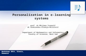 Personalization in e-learning systems Workshop 2014, Sinaia, Romania prof. dr Mirjana Ivanović dr Aleksandra Klašnja-Milićević Department of Mathematics.