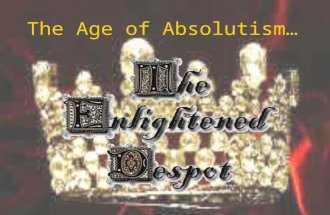 The Age of Absolutism…. France In the Age of Absolutism.