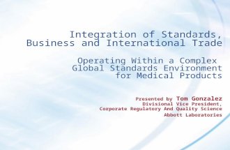 1 Integration of Standards, Business and International Trade Operating Within a Complex Global Standards Environment for Medical Products Presented by.