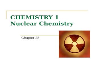 CHEMISTRY 1 CHEMISTRY 1 Nuclear Chemistry Chapter 28.