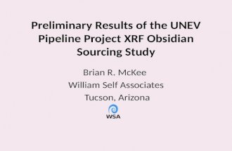 Preliminary Results of the UNEV Pipeline Project XRF Obsidian Sourcing Study Brian R. McKee William Self Associates Tucson, Arizona.