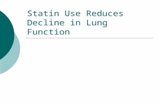 Statin Use Reduces Decline in Lung Function. Introduction  Lung function has been shown to predict both cardiovascular mortality and total mortality.